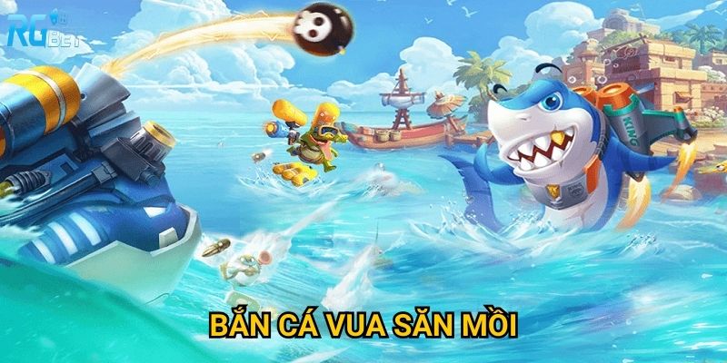Bắn cá Vua Săn Mồi tại Rgbet có làm bạn trở thành thợ săn thực thụ?
