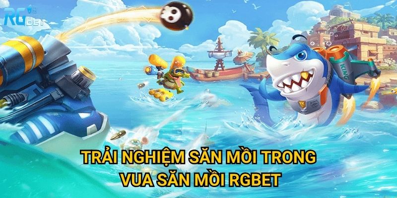 Trải nghiệm săn mồi trong vua săn mồi Rgbet