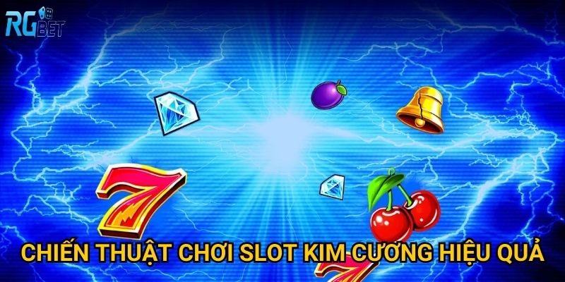 Chiến thuật chơi slot kim cương hiệu quả