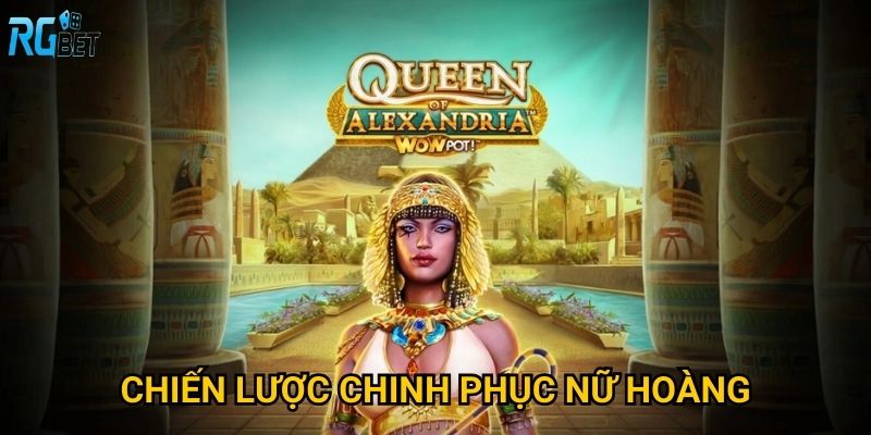 Chiến lược chinh phục nữ hoàng