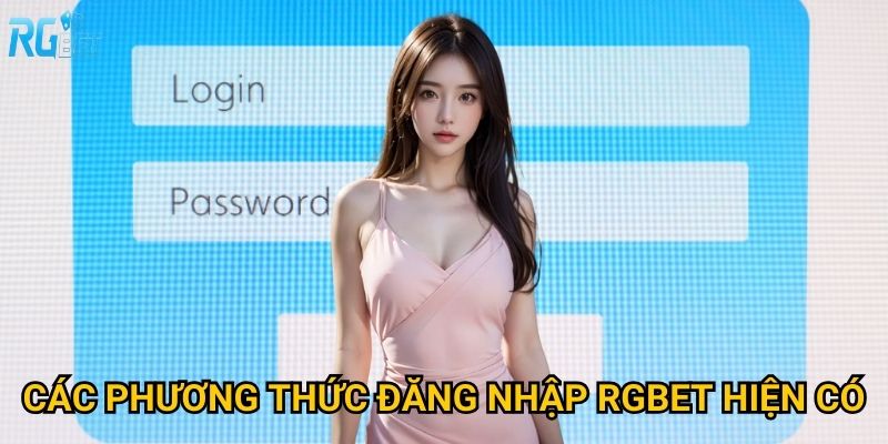 Các phương thức đăng nhập Rgbet hiện có