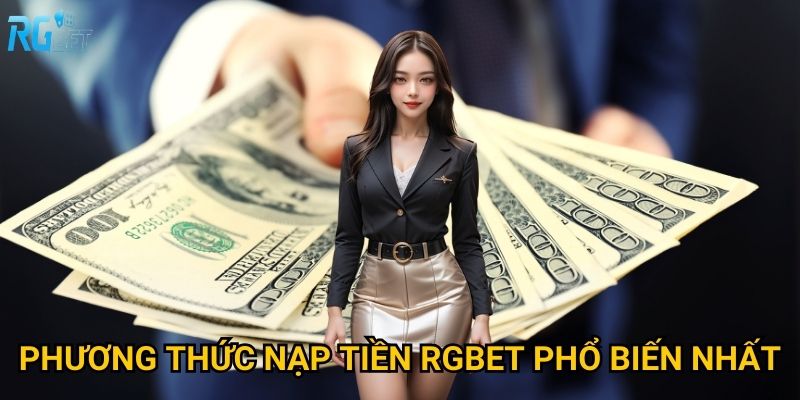 Phương thức nạp tiền Rgbet phổ biến nhất