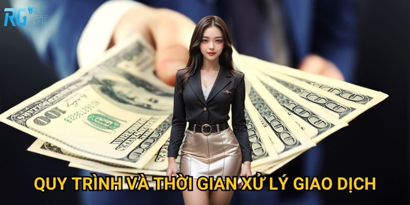Quy trình và thời gian xử lý giao dịch