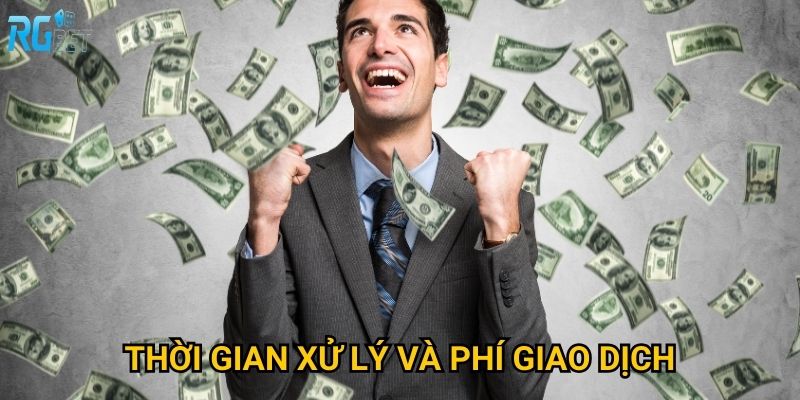 Thời gian xử lý và phí giao dịch