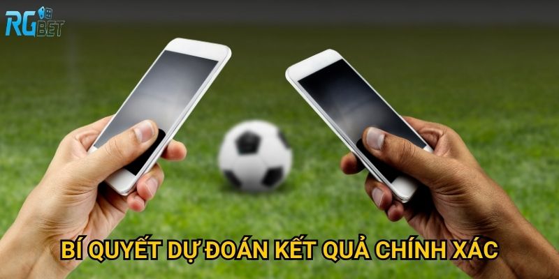Bí quyết dự đoán kết quả chính xác