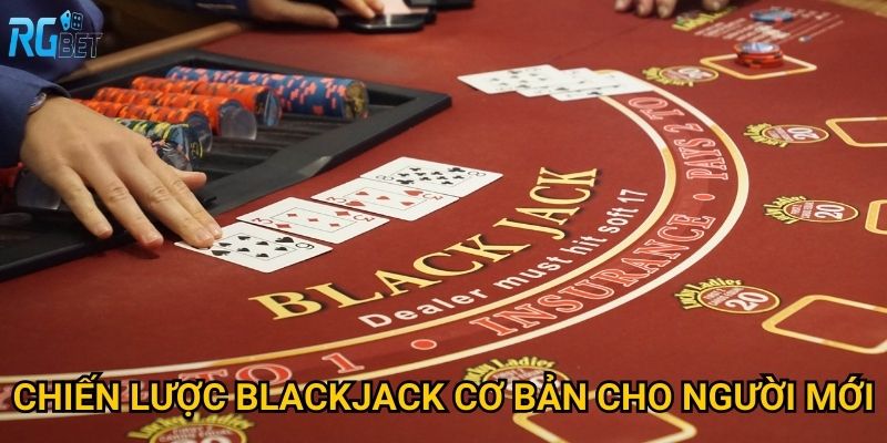 Chiến lược blackjack cơ bản cho người mới
