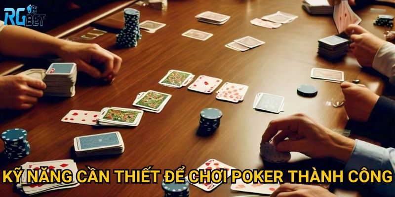 Poker online có người chia bài tại Rgbet có khác gì so với bot? 3 Kỹ năng cần thiết để chơi poker thành công