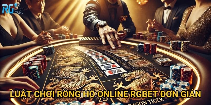 Luật chơi rồng hổ online Rgbet đơn giản