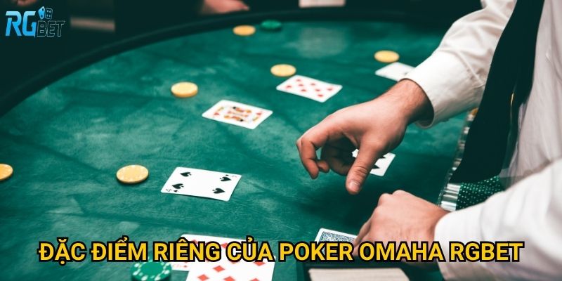 Đặc điểm riêng của poker Omaha tại Rgbet
