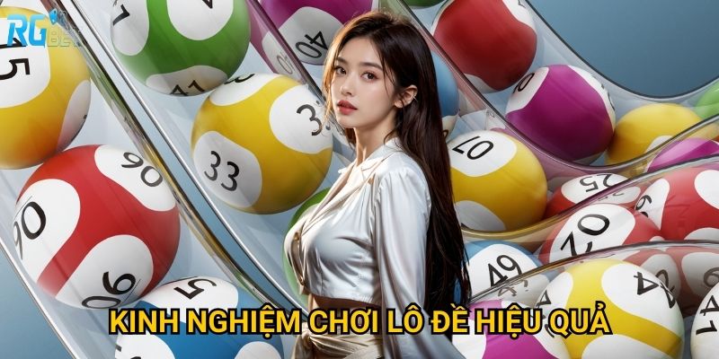 Kinh nghiệm chơi lô đề hiệu quả
