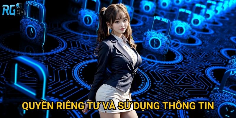 Quyền riêng tư và sử dụng thông tin